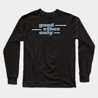 Good Vibes Only (Blue) Long Sleeve T-Shirt